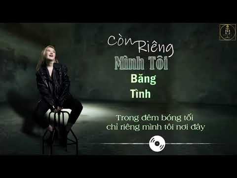 Còn riêng mình tôi - Băng Tình