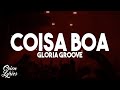 Gloria Groove - Coisa Boa (Letra/Lyrics)