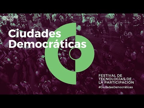 Ciudades Democráticas. Sabado 18. Tarde