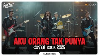 Download lagu AKU ORANG TAK PUNYA | COVER ROCK VERSION 2025 | Lagu Pop Jadul Versi Rock Powerful mp3