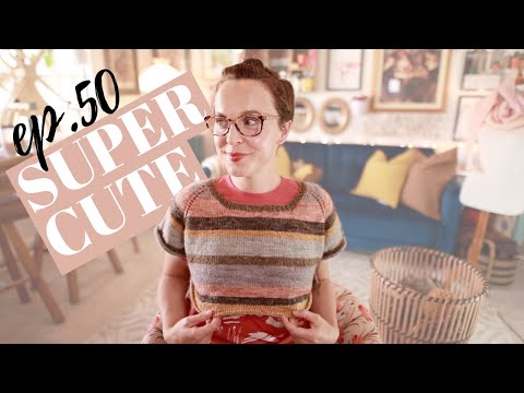 Knitting Podcast Episode 50 SUPER-CUTE #KNITTING