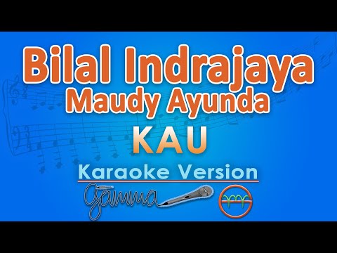 Bilal Indrajaya ft. Maudy Ayunda - Kau (Karaoke) | GMusic