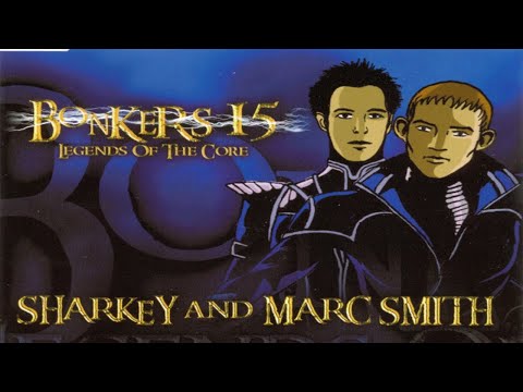 Sharkey & Marc Smith Bonkers 15 - Legends Of The Core