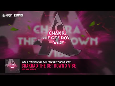 Chakra x The Get Down x Vibe (Afrojack Tomorrowland One World Radio Mashup) [Rythe & KGM Remake]
