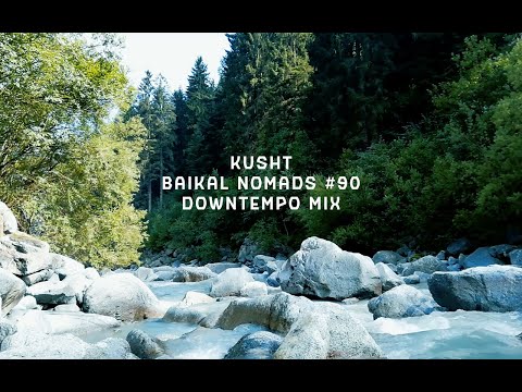 Downtempo Mix - Baikal Nomads #90 - Kusht