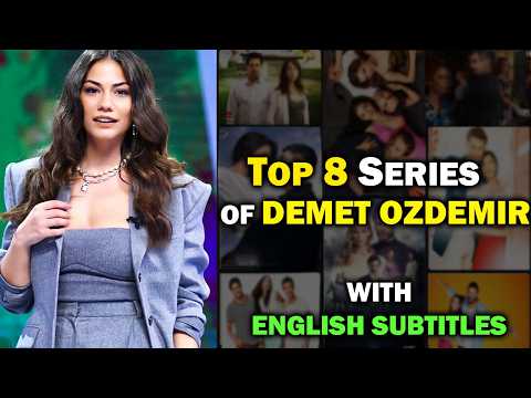 Top 8 Demet Ozdemir Turkish Series With English Subtitles