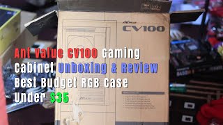 Ant Value CV100 Gaming Cabinet Unboxing & Review Best Budget RGB Case Under $35