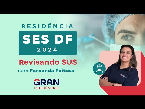 Residência SES DF 2024: Revisando SUS