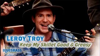 Download lagu Leroy Troy plays 'Keep My Skillet Good and Greasy' mp3