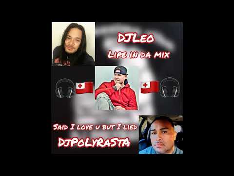DJLEO X DJPOLYRASTA X LIPE IN DA MIX  -  Said I Love U  But I Lied RemIx