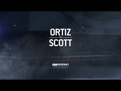 BAD: Ortiz vs. Scott (HBO Boxing)