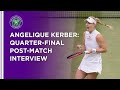 Angelique Kerber Quarter-Final Post-Match Interview | Wimbledon 2021