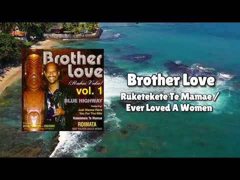 Brother Love - Ruketekete Te Mamae / Ever Loved A Women (Official Visualiser)