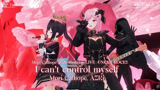 Mori Calliope, AZKi ♬I can't control myself - AZKi @UNCUTROCK