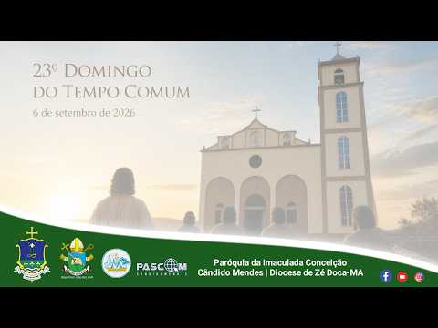 SANTA MISSA - 23º DOMINGO DO TEMPO COMUM