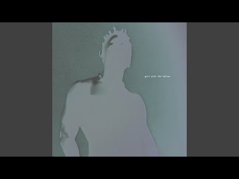 Video thumbnail for Girl With The Tattoo (Sped Up)