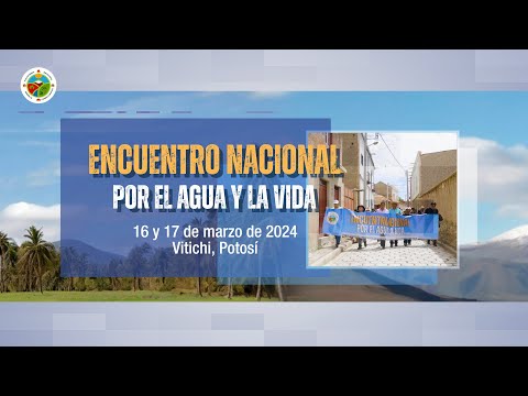 Encuentro Nacional por el Agua y la Vida Vitichi Potosí