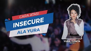 Banyak Alami Keraguan dalam Kemampuan dan Kebahagiaannya, Ini Tips Atasi Insecure Ala Yura Yunita