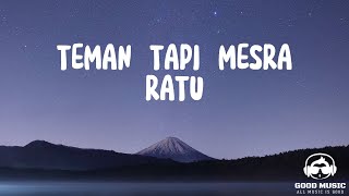 Download lagu TEMAN TAPI MESRA – RATU │ LIRIK mp3