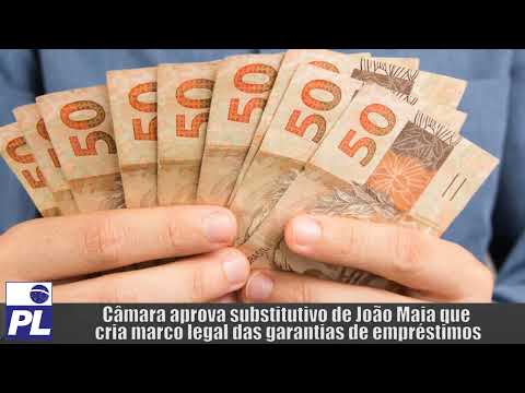 PL-TV: Câmara aprova substitutivo de João Maia do que cria marco legal das garantias de empréstimos