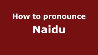 How to pronounce Naidu