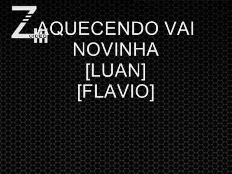 AQUECENDO VAI NOVINHA [LUAN] [FLAVIO]