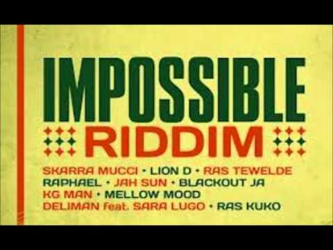 IMPOSSIBLE Riddim MIX - Skarra Mucci, Lion D, Jah Sun, KG Man, Mellow Mood and more
