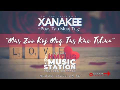 Xanakee - Mus Zoo Koj Mog Tus Kuv Tshua
