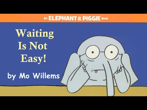 Waiting is Not Easy! by Mo Willems | An Elephant & Piggie Read Aloud