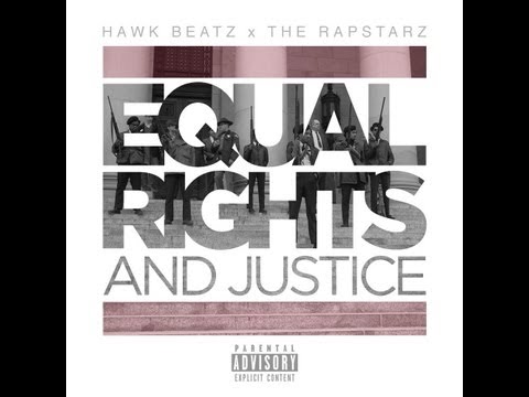 EQUAL RIGHTS AND JUSTICE ( THE RAPSTARZ ) PROD. BY HAWK BEATZ