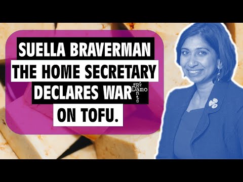 Suella Braverman's war on tofu as the Public Order Bill passes.