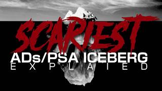 The SCARIEST Ads/PSA Iceberg Explained