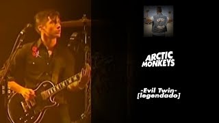 Arctic Monkeys - Evil Twin [Legendado]