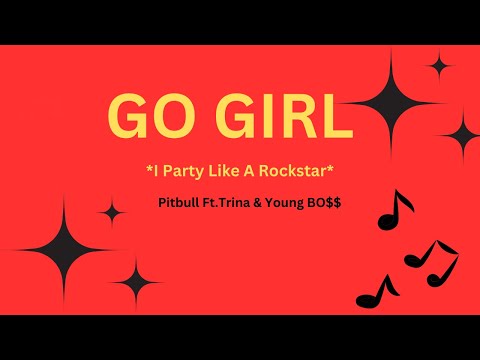 I Party Like A Rockstar Go Girl-Pitbull(Feat Trina,Young Boss)Song