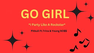 I Party Like A Rockstar Go Girl-Pitbull(Feat Trina,Young Boss)Song