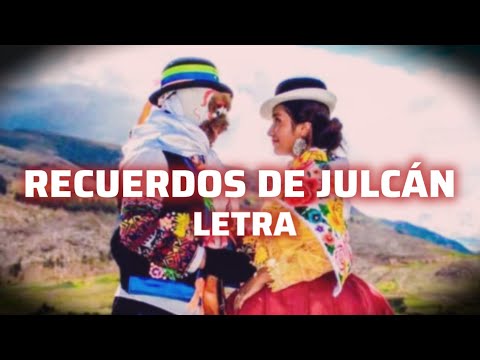 RECUERDOS DE JULCÁN (Tunantada) Letra - Marco Antonio Moreno