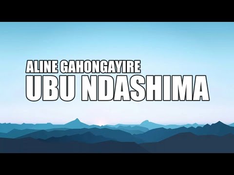 Aline Gahongayire - Ubu Ndashima (Lyrics)