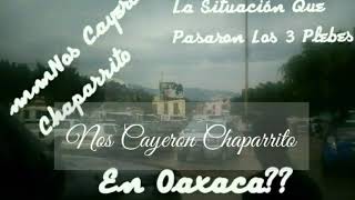 Nos Cayeron Chaparrito En Oaxaca De Juarez | Los Plebes Del Rancho