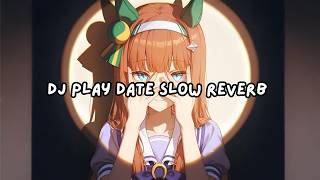 Download lagu DJ Play Date Slow Reverb Viral Tiktok 2023 mp3