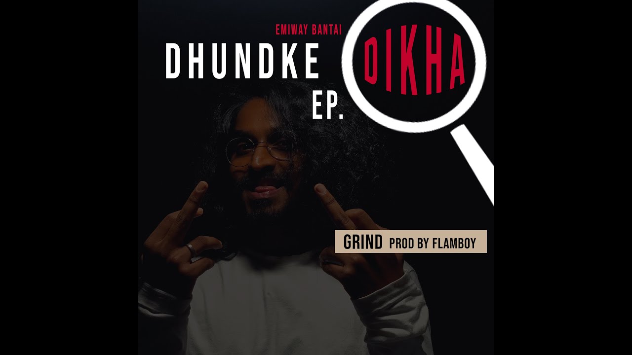 EMIWAY BANTAI- GRIND LYRICS (DHUNDKE DIKHA EP)