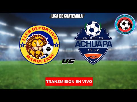 EL LEON NO QUIERE LLORAR CON ACHUAPA! Marqunese vs. Achuapa EN VIVO🚨GUATEMALA: Clausura - Fecha 2