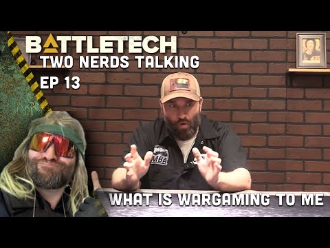 Two Nerds Talking (TNT) - Ep. 13 - What is Wargaming to Me?