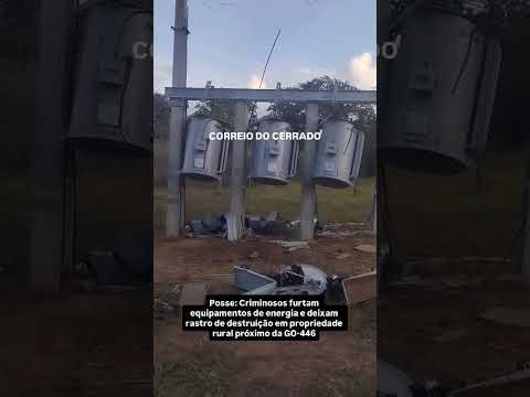 Posse  Criminosos furtam equipamentos de energia e deixam rastro de destruição em propriedade