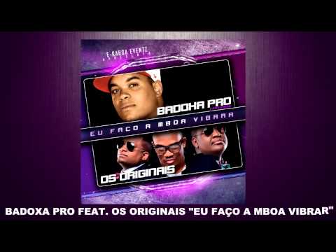 BADOXA PRO FEAT OS ORIGINAIS - EU FAÇO A MBOA VIBRAR [2013]