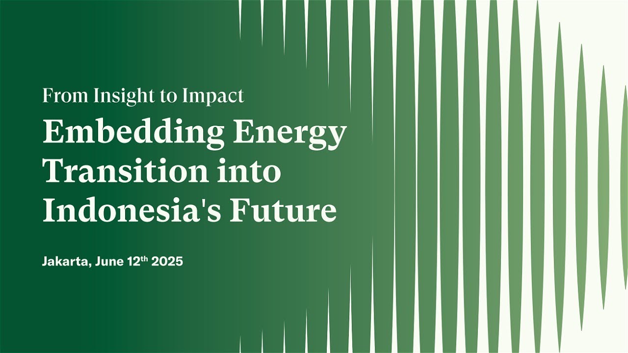 "From Insight to Impact: Embedding Energy Transition into Indonesia's Future"