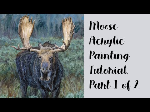 How to Paint a Moose, Part 1 of 2