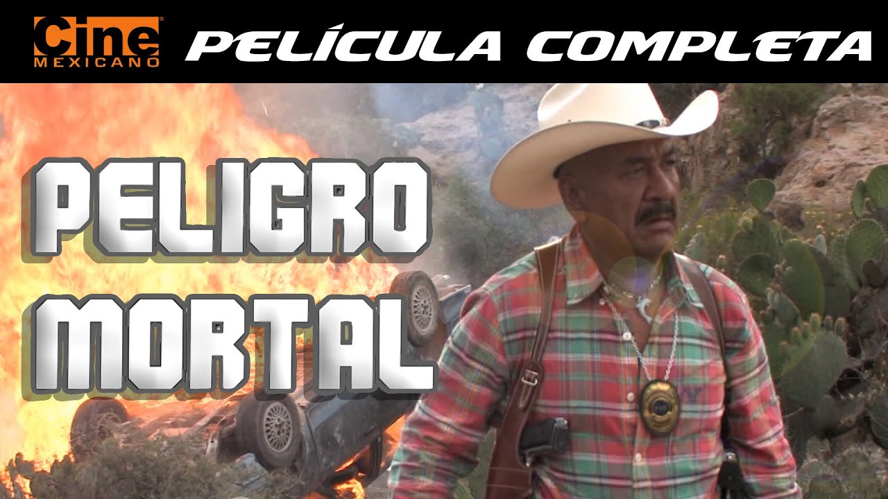 Peligro Mortal | Película Completa | Cine Mexicano