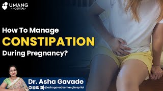 How to Manage Pregnancy Constipation | Dr Asha Gavade | Pune