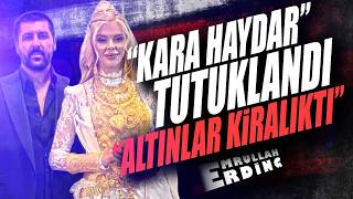 Vanlı Kara Haydar Tutuklandı! 'Altınlar Kiralıktı'