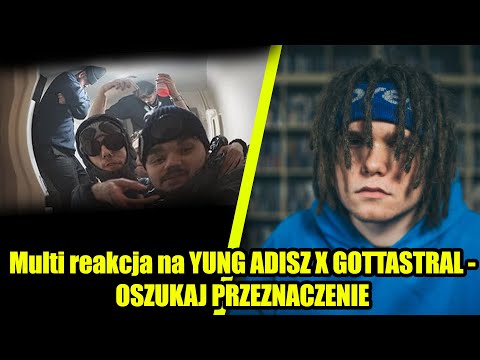 Multi reakcja na YUNG ADISZ X GOTTASTRAL - OSZUKAJ PRZEZNACZENIE